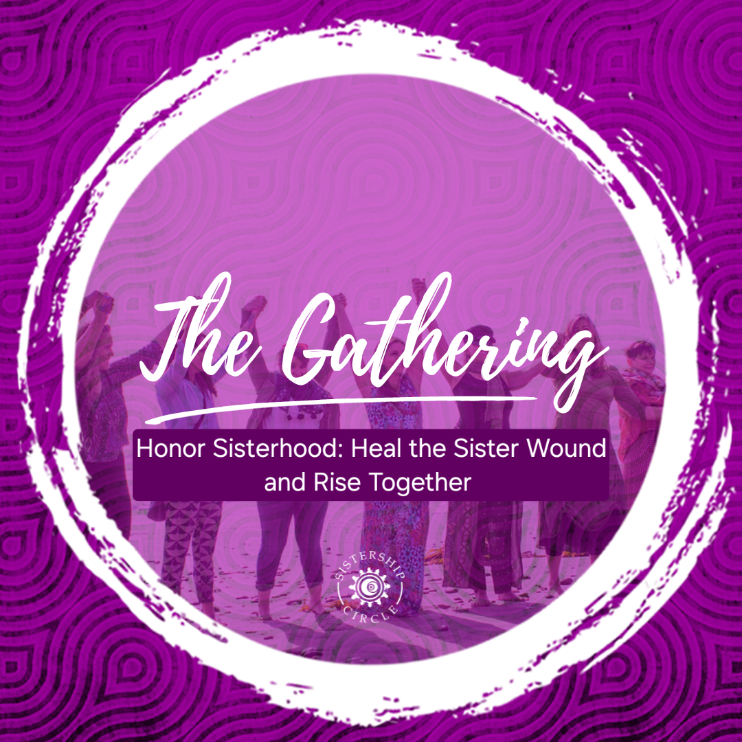 Honor Sisterhood: Heal the Sister Wound and Rise Together